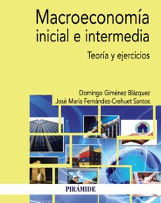 Descargar MACROECONOMIA INICIAL E INTERMEDIA: TEORIA Y EJERCICIOS gratis pdf - leer online
