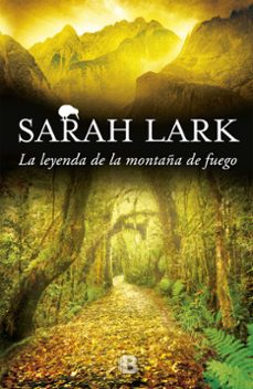 Ebook epub descargas LA LEYENDA DE LA MONTAÑA DE FUEGO (TRILOGIA DEL FUEGO 3) de SARAH LARK 9788466659093