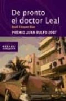 Descargas de libros gratis para iPod DE PRONTO EL DOCTOR LEAL de RENE VAZQUEZ DIAZ FB2 9788474267693 en español