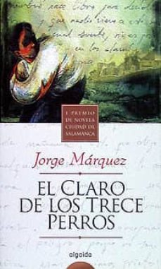 Descargas de libros de Amazon kindle EL CLARO DE LOS TRECE PERROS: (PREMIO CIUDAD DE SALAMANCA) in Spanish 9788476476093 de JORGE MARQUEZ DIAZ