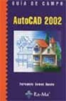 Descargar Ebook for vb6 gratis AUTOCAD 2002 (GUIA DE CAMPO) en español de FERNANDO GOMEZ AGUDO 9788478975693 iBook CHM