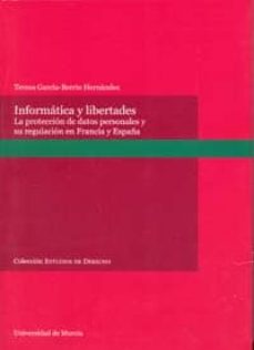 Descargar INFORMATICA Y LIBERTADES: LA PROTECCION DE DATOS PERSONALES Y SU REGULACION EN FRANCIA Y ESPAÑA gratis pdf - leer online