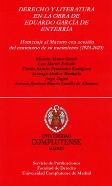 Portada de DERECHO Y LITERATURA EN LA OBRA DE EDUARDO GARCIA DE ENTERRIA. HOMENAJE AL MAESTRO CON OCASION DEL CENTENARIO DE SU NACIMIENTO  (1923-2023)