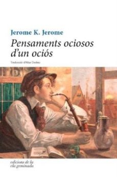Liberarlo e descargar libros PENSAMENTS OCIOSOS D UN OCIOS  de JEROME K. JEROME en español 9788494342493
