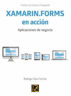 Ebook para descargar pdf XAMARIN.FORMS EN ACCIÓN. APLICACIONES DE NEGOCIO RTF de RODRIGO DIAZ CONCHA 9788494465093 in Spanish