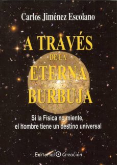 Libros de descarga de audio gratis A TRAVES DE LA ETERNA BURBUJA (Spanish Edition) 9788495919793 de CARLOS JIMENEZ ESCOLANO PDB