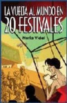 Libros electrónicos gratis para descargar a Android LA VUELTA AL MUNDO EN 20 FESTIVALES (Literatura española) 9788496576193 de NURIA VIDAL