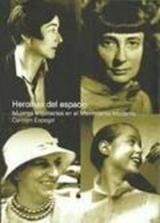 Descargar HEROINAS DEL ESPACIO (3ª ED.): MUJERES ARQUITECTOS EN EL MOVIMIENTO MODERNO gratis pdf - leer online