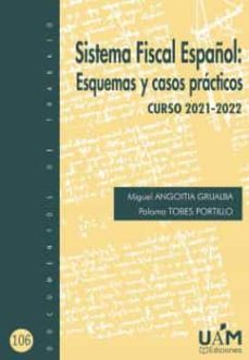 Portada de SISTEMA FISCAL ESPAÑOL: ESQUEMAS Y CASOS PRACTICOS. CURSO 2021-20 22