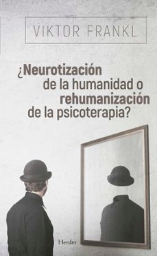 Portada de ¿NEUROTIZACION DE LA HUMANIDAD O REHUMANIZACION DE LA PSICOTERAPIA?