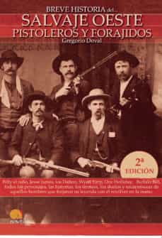 Portada de BREVE HISTORIA DEL SALVAJE OESTE. PISTOLEROS Y FORAJIDOS