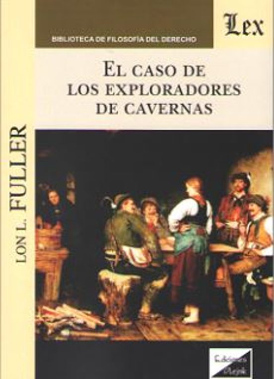 EL CASO DE LOS EXPLORADORES DE CAVERNAS LON L. FULLER Casa del Libro EL CASO DE LOS EXPLORADORES DE CAVERNAS LON L. FULLER Casa del Libro