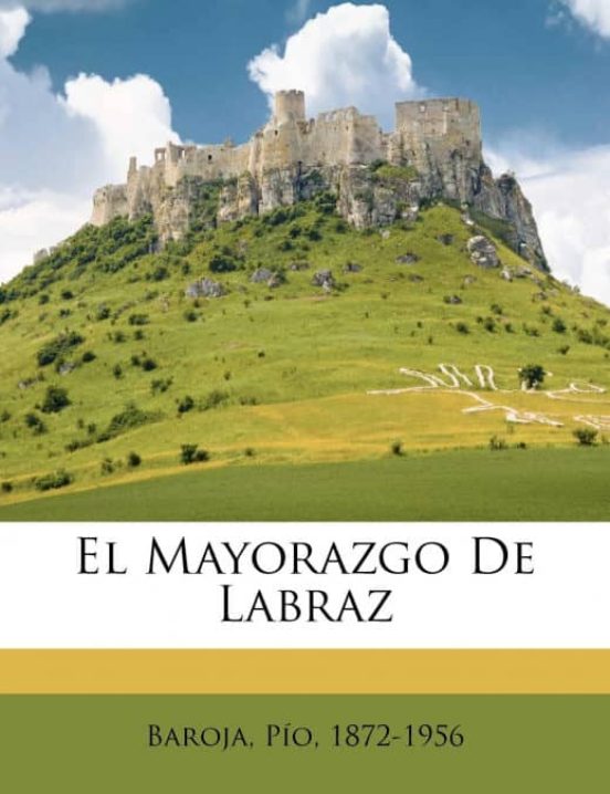 EL MAYORAZGO DE LABRAZ PAIO BAROJA Casa del Libro