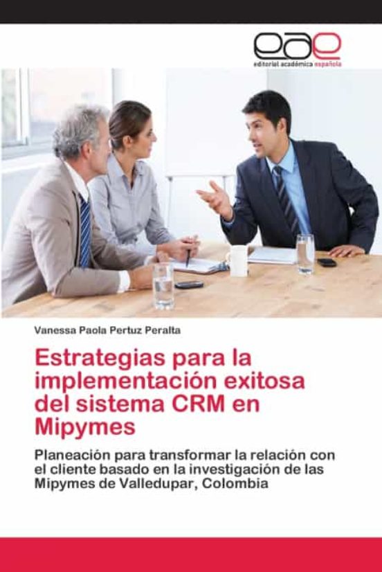 Estrategias Para La ImplementaciÓn Exitosa Del Sistema Crm En Mipymes De Vanessa Paola Pertuz 7236