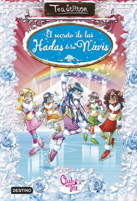 TEA STILTON ESPECIAL 2EL SECRETO DE LAS HADAS DE LAS NIEVES TEA STILTON Casa del Libro