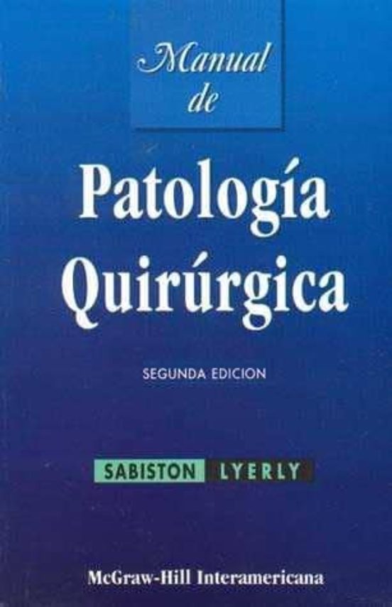 MANUAL DE PATOLOGIA QUIRURGICA (2ª ED.) | D.C. SABISTON | Casa Del ...