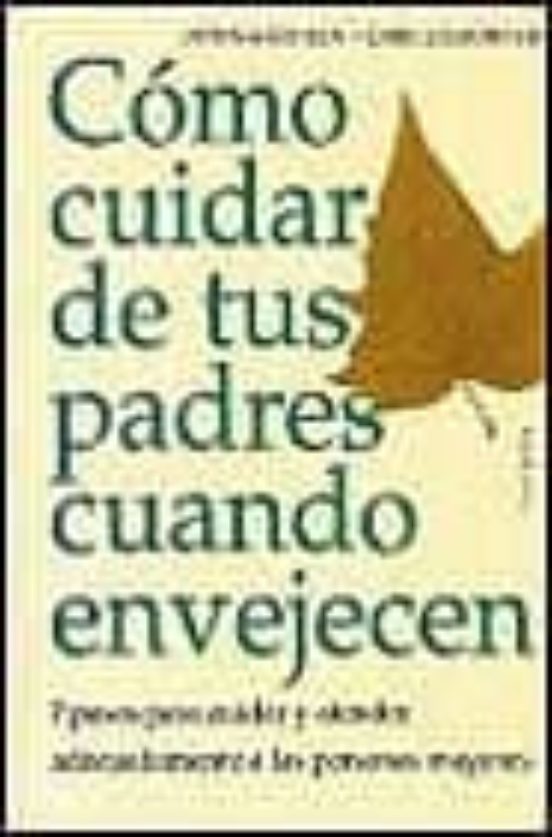 COMO CUIDAR DE TUS PADRES CUANDO ENVEJECEN: 7 PASOS PARA CUIDAR Y ...