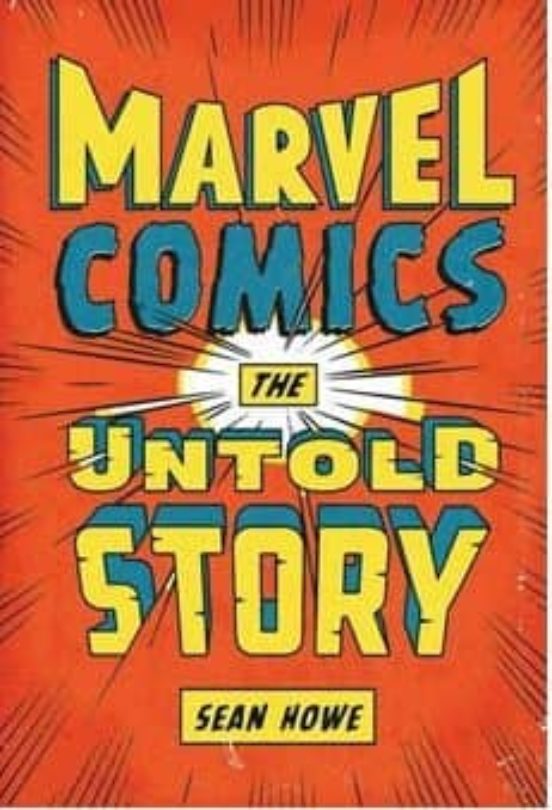Marvel Comics by Sean Howe