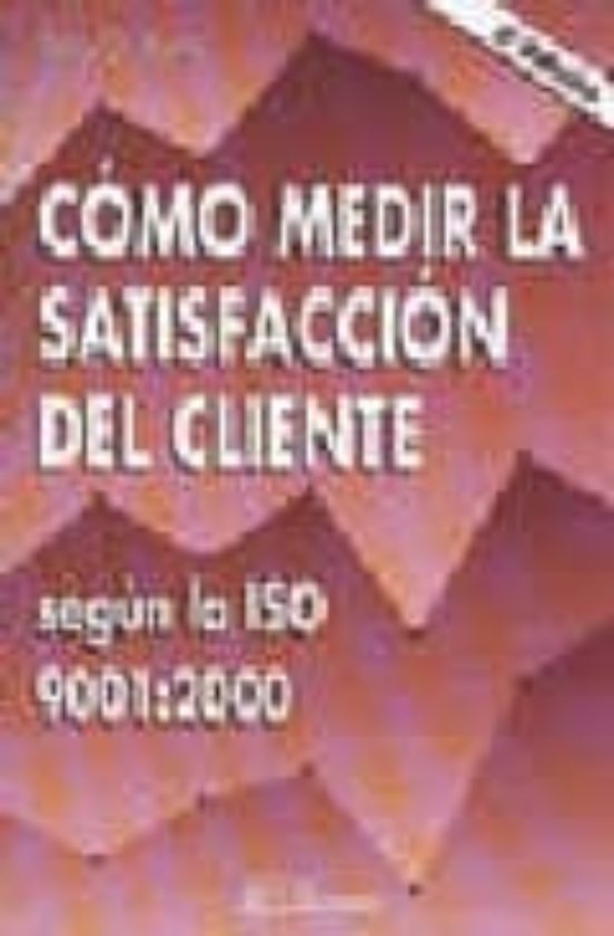 Como Medir La Satisfaccion Del Cliente Segun La Iso 90012000 2ª Ed Terry G Vavra Casa 2672