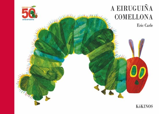 A EIRUGUIÑA COMELLONA (50 ANIVERSARIO) (GALEGO) | ERIC CARLE | Casa del  Libro