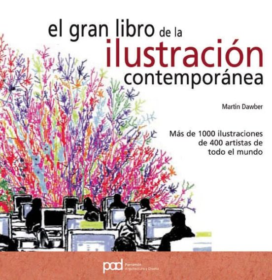 Gran Libro De La Ilustracion Contemporanea Mas De Ilustraci Ones De Artistas De Todo