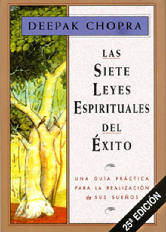 Las Siete Leyes Espirituales Del Exito Deepak Chopra Casa Del Libro