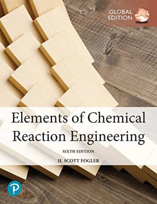 ELEMENTS OF CHEMICAL REACTION ENGINEERING | H. SCOTT FOGLER | Casa Del ...