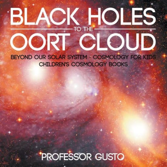 BLACK HOLES TO THE OORT CLOUD - BEYOND OUR SOLAR SYSTEM - COSMOLOGY FOR ...