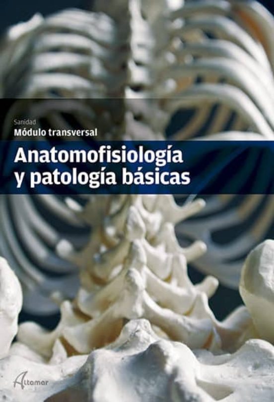 ANATOMOFISIOLOGIA Y PATOLOGIA BASICAS: MODULO TRANSVERSAL con ISBN