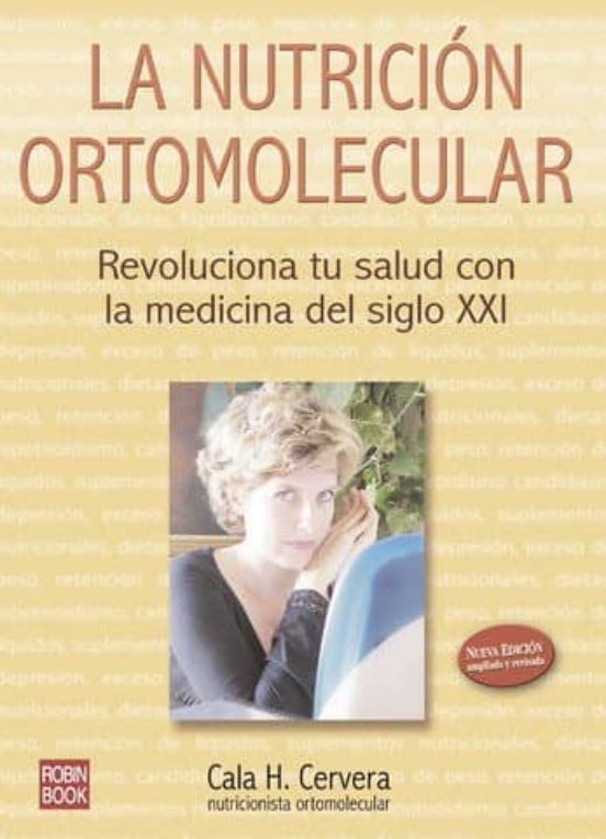 La Nutricion Ortomolecular Revoluciona Tu Salud Con La Medicina Del Siglo Xxi Cala H Cervera 6705