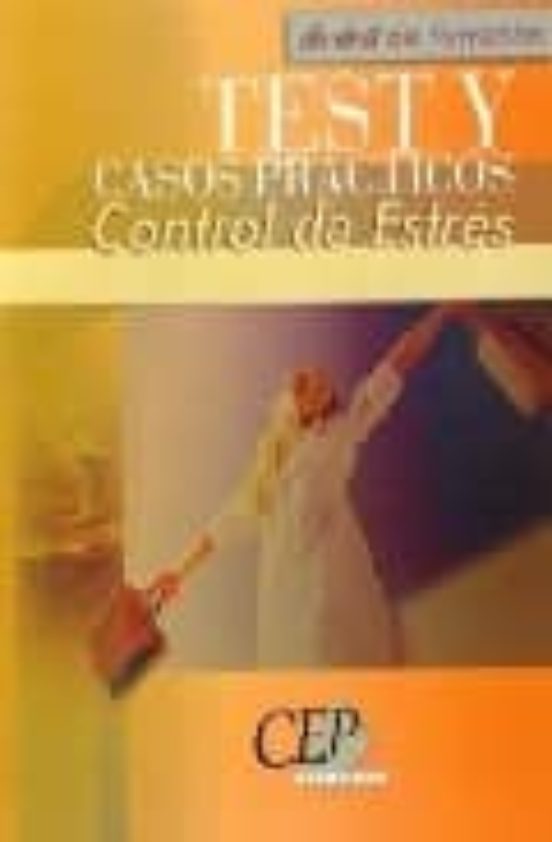 CONTROL DE ESTRES: TEST Y CASOS PRACTICOS