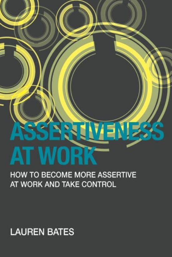Assertiveness At Work How To Become More Assertive At Work And Take