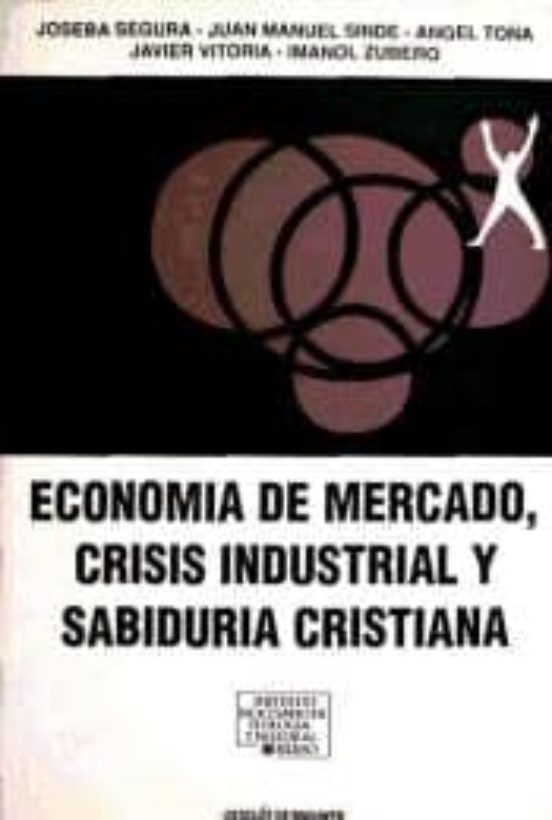 ECONOM A DE MERCADO CRISIS INDUSTRIAL Y SABIDUR A CRISTIANA JOSEBA 