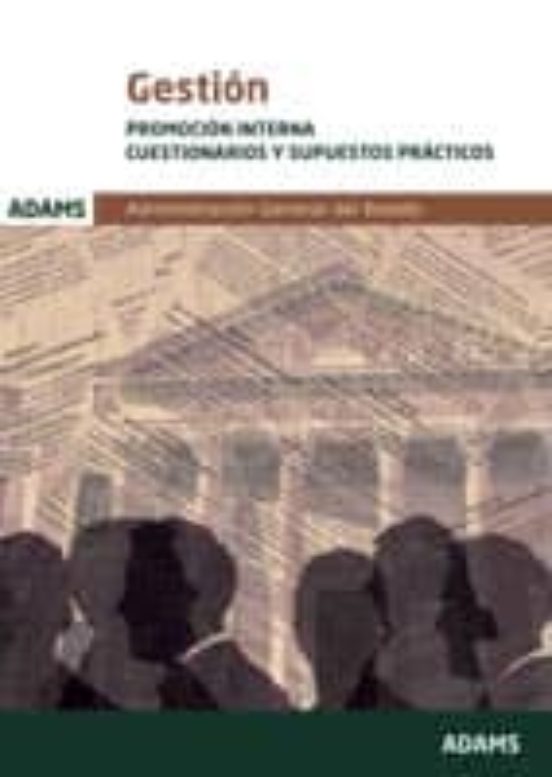 GESTION DE LA ADMINISTRACION DEL ESTADO. PROMOCION INTERNA CUEST IONARIOS Y SUPUESTOS PRÁCTICOS