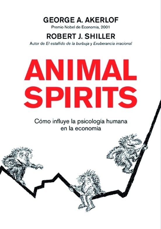 Animal Spirits Como La Psicologia Humana Dirige La Economia Robert J Shiller Casa Del Libro