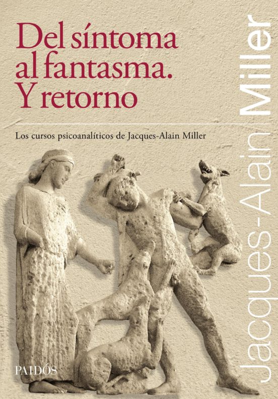 Ebook Del Sintoma Al Fantasma Y Retorno Ebook De Jacques Alain Miller Casa Del Libro