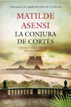 la conjura de cortés (trilogía martín ojo de plata 3)-matilde asensi-9788408008033